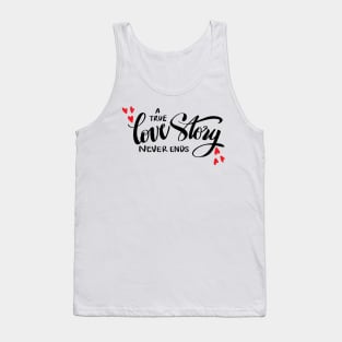 A true love story never ends Tank Top